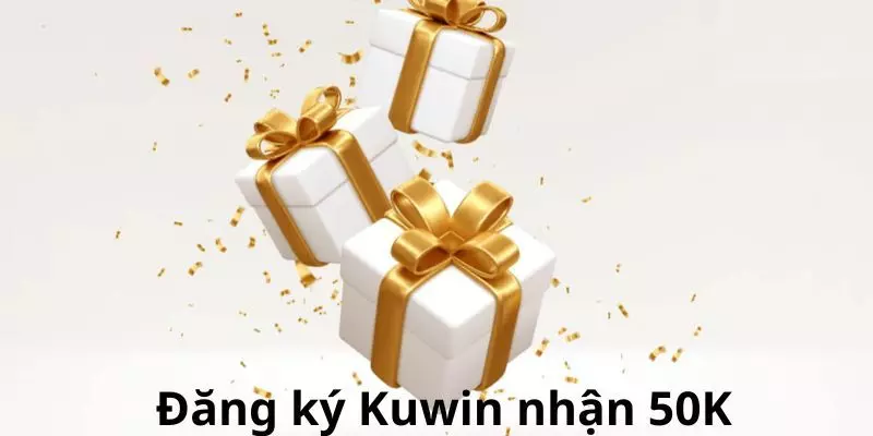 Giới thiệu chương trình khuyến mãi KUWIN tặng 50k 